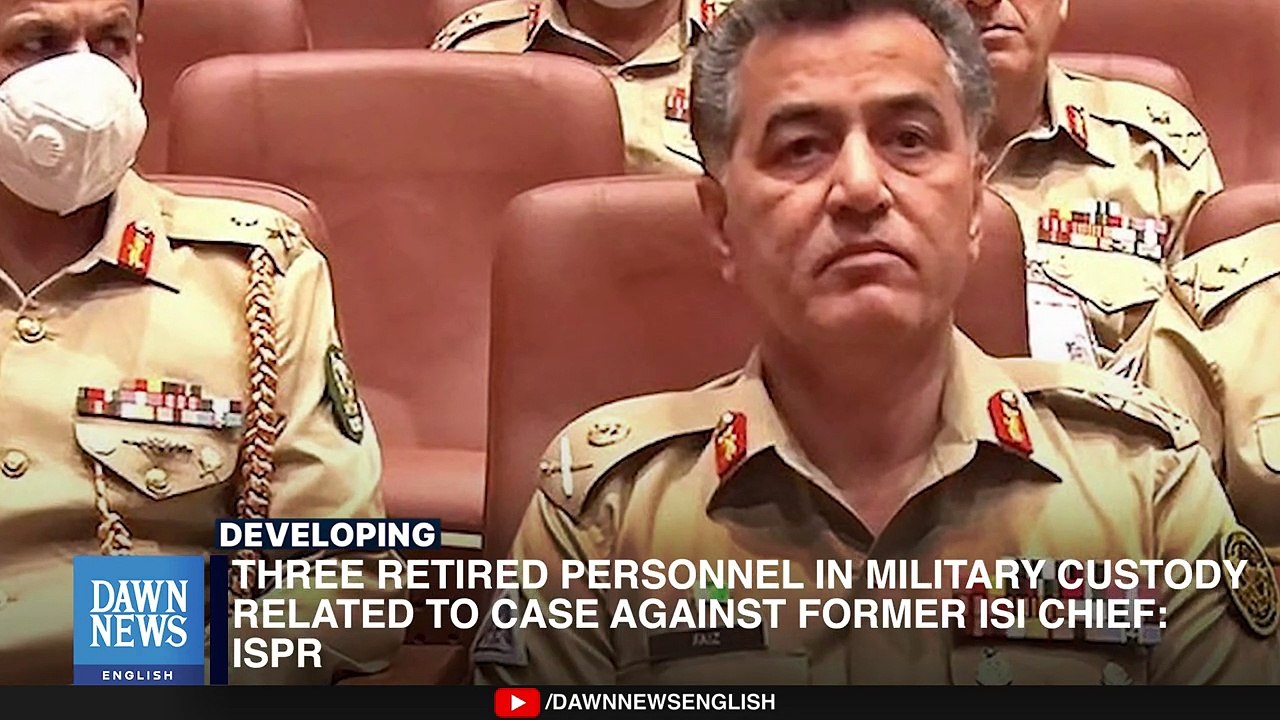 3 Retired Personnel In Military Custody In Ex-ISI Chief Faiz Hameed Case_ ISPR _ Dawn News English