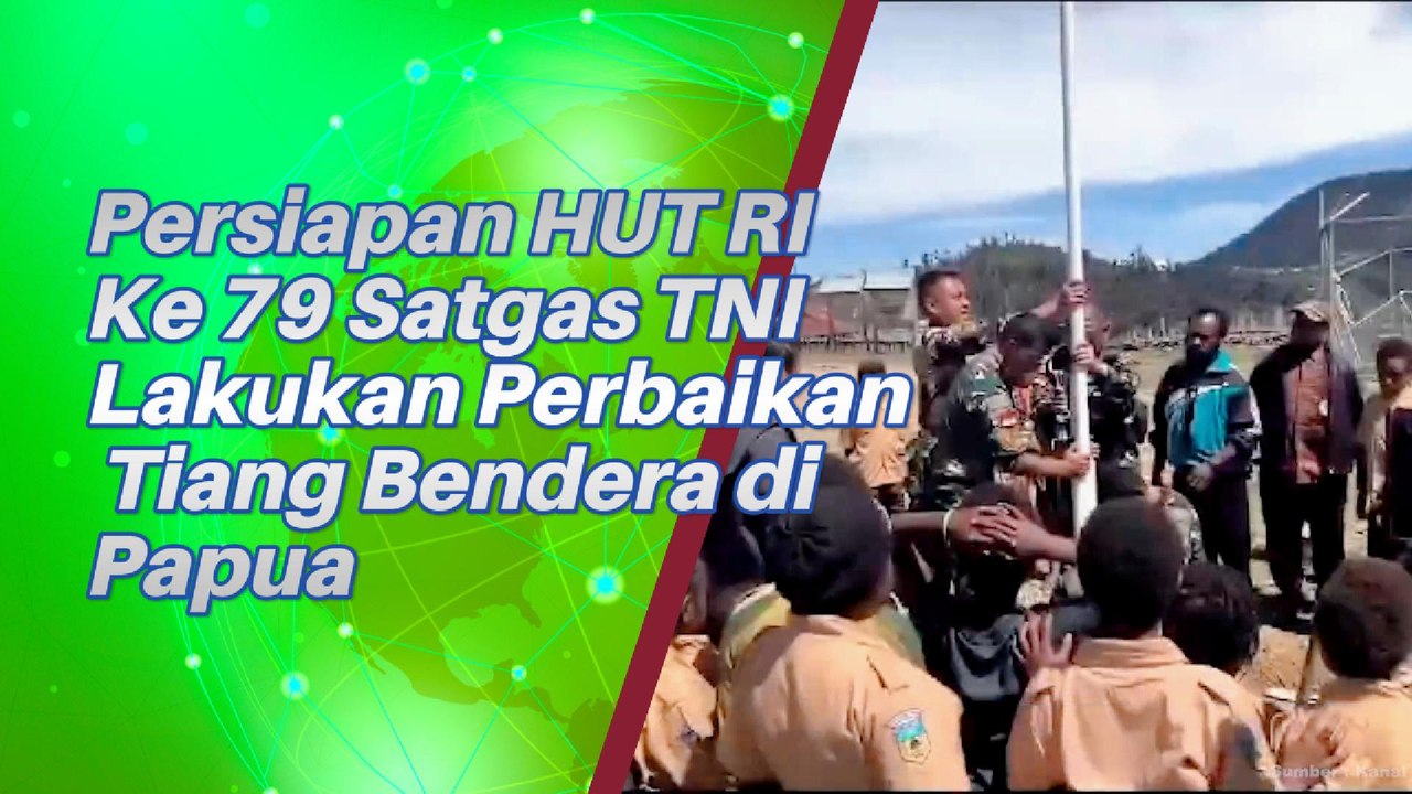 Persiapan HUT RI Ke 79, Satgas TNI Di Papua Perbaiki Tiang Bendera