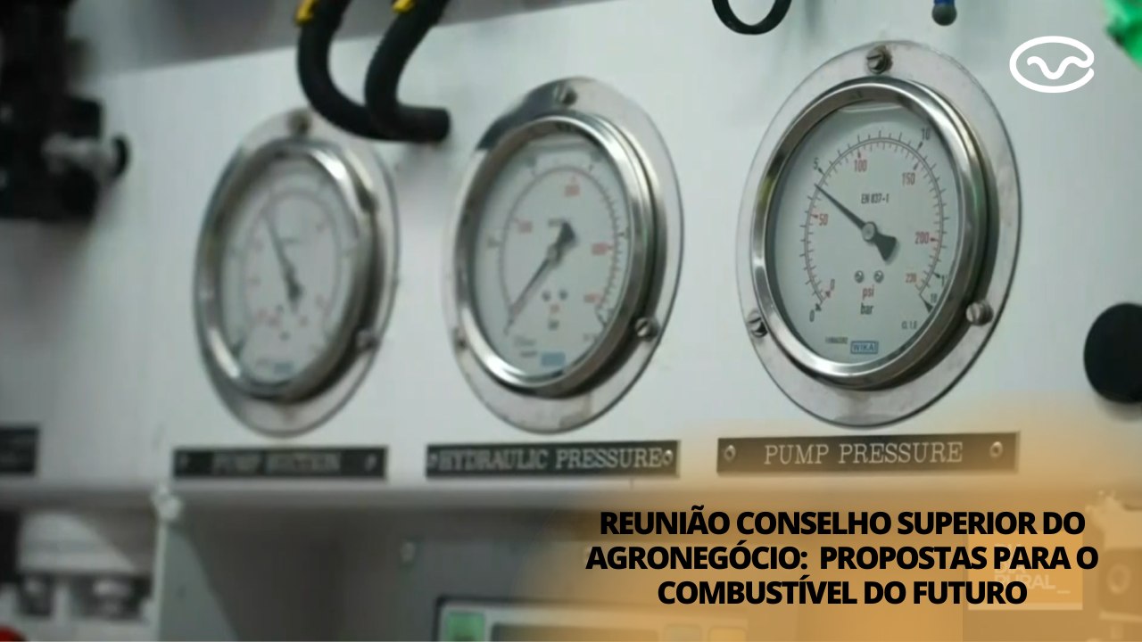 Reunião Conselho Superior do Agronegócio:  Propostas para o combustível do futuro