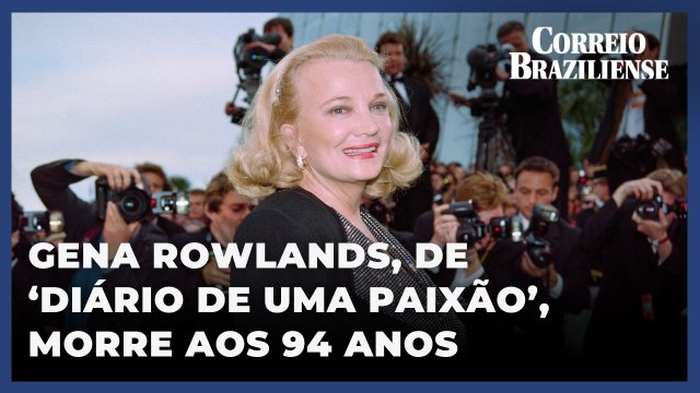 Gena Rowlands, de 'Diário de uma Paixão', morre aos 94 anos