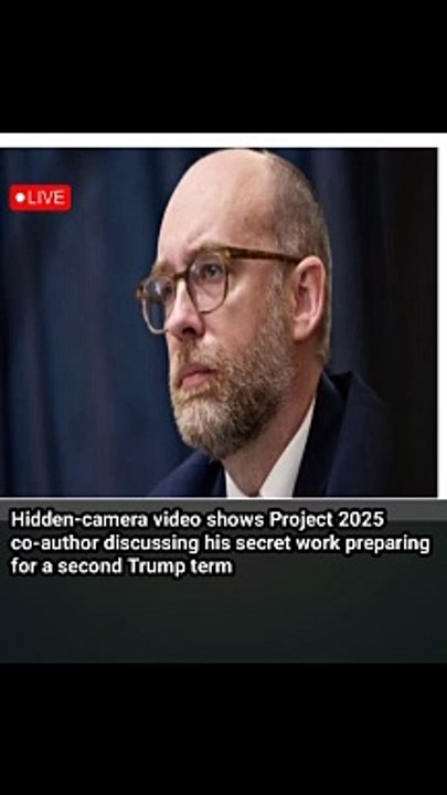 Hidden-camera video shows Project 2025 co-author discussing his secret work preparing for a second Trump term