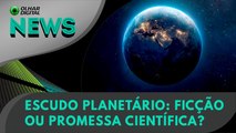 Ao vivo | Escudo planetário: ficção ou promessa científica? | 15/08/2024 | #OlharDigital