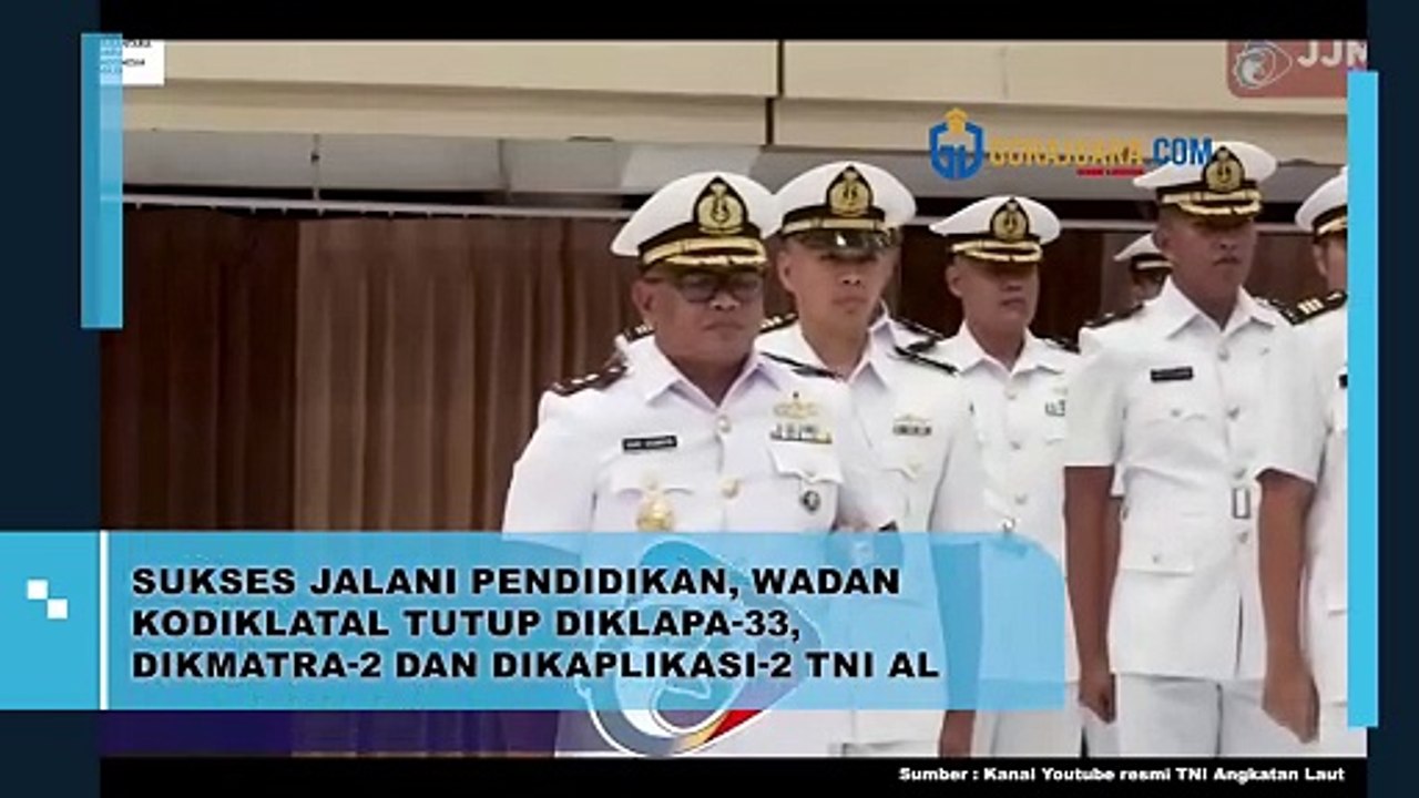 SUKSES JALANI PENDIDIKAN, WADAN KODIKLATAL TUTUP DIKLAPA-33, DIKMATRA-2 DAN DIKAPLIKASI-2 TNI AL