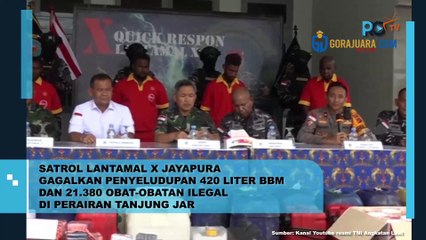 SATROL LANTAMAL X JAYAPURA GAGALKAN PENYELUDUPAN 420 LITER BBM DAN 21.380 OBAT-OBATAN ILEGAL DI PERAIRAN TANJUNG JAR