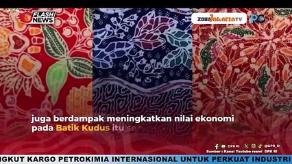 KOMISI X DPR RI DUKUNG MOTIF BATIK KUDUS DAPATKAN HAK PATEN DEMI LINDUNGI HAKI PARA PENGRAJIN
