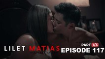 Lilet Matias, Attorney-At-Law: A hot night to remember! (Full Episode 117 - Part 1/3)