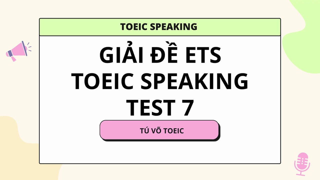 Thi thử TOEIC SPEAKING Test 7