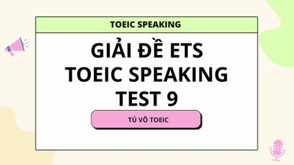 Thi thử TOEIC SPEAKING Test 9