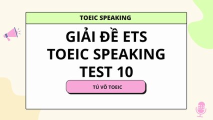 Thi thử TOEIC SPEAKING Test 10