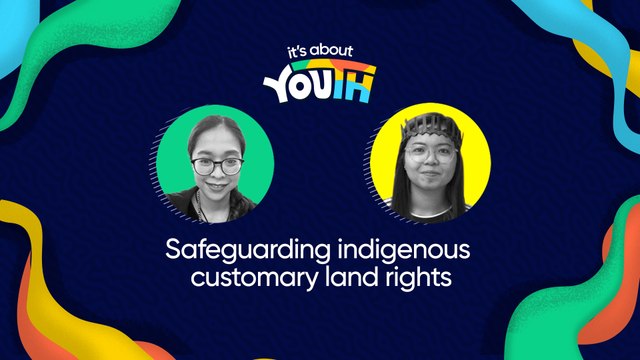 It's About YOUth: Safeguarding indigenous customary land rights