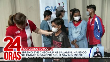 Kapusong Totoo: Libreng eye check-up at salamin; kalusugan karavan inihahanda sa La Castellana, Neg.Occ.; at ang libreng serbisyong medikal ng GMAKF | 24 Oras