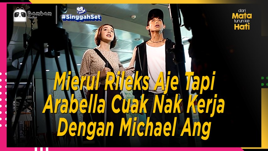 Mierul Rileks Je Tapi Arabella Cuak Nak Kerja Dengan Michael Ang | Singgah Set