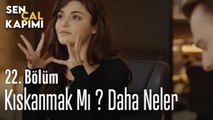 Kıskanmak Mı Daha Neler ? -  Sen Çal Kapımı 22. Bölüm