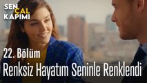 Renksiz Hayatım Seninle Renklendi - Sen Çal Kapımı 22. Bölüm