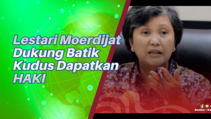 Lestari Moerdijat Dukung Batik Kudus Dapatkan HAKI