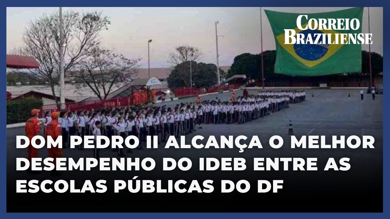 Colégio Militar Dom Pedro II alcança o melhor desempenho do Ideb-2023 entre as escolas públicas do DF