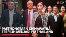 Paethongtarn Shinawatra Terpilih Menjadi PM Thailand