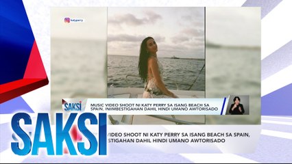 SAKSI RECAP: Music video shoot ni Katy Perry sa isang beach sa Spain, iniimbestigahan dahil hindi umano awtorisado (Originally aired on Aug 15, 2024)