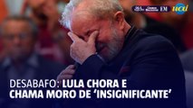 Em cerimônia, Lula chora e chama Moro de 'juiz insignificante'