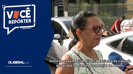 Dona de casa Regina Oliveira Reclama de calçada quebrada no Centro Comercial de Belém