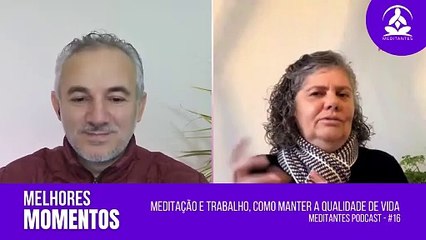 Diminuiu a necessidade de ter que dar conta de tudo - Meditantes PodCast #16
