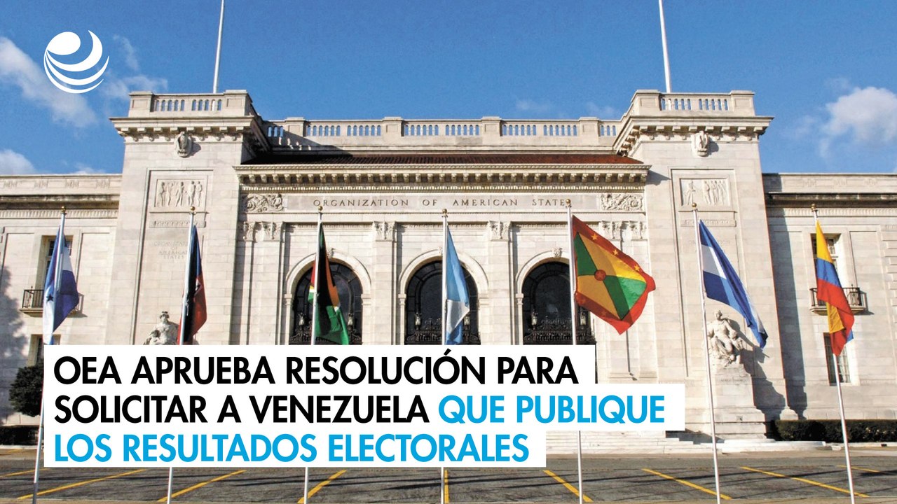 OEA aprueba resolución para solicitar a Venezuela que publique los resultados electorales