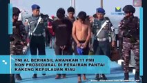 TNI AL Berhasil Amankan 11 PMI Non Prosedural di Perairan Pantai Kakeng Kepulauan Riau