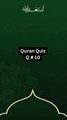 Quran Quiz, Q # 10| Quran Quiz| Islamic Quiz #islamic #islamicshorts #shorts #quran #trending #fyp
