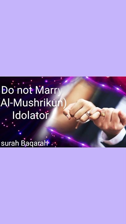 Don't marry Al-Mushrikun Idolator