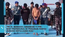 TNI AL Berhasil Amankan 11 PMI Non Prosedural di Perairan Pantai Kakeng Kepulauan Riau