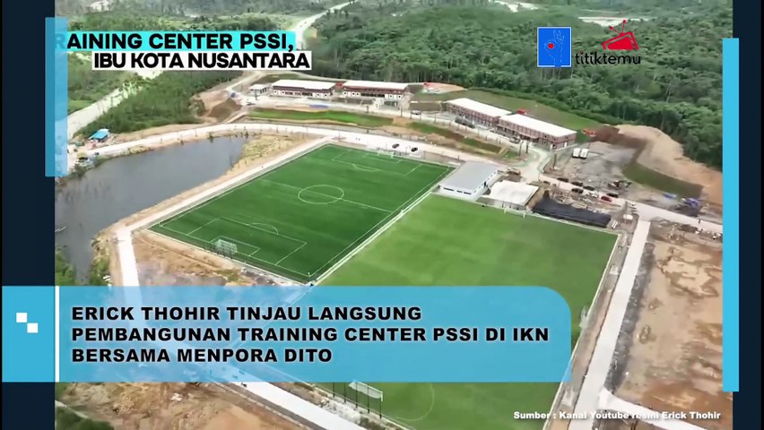 Erick Thohir Tinjau Pembangunan Training Center PSSI di IKN