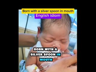 Born with a silver spoon in mouth