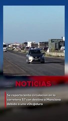 Se reporta lenta circulación en la carretera 57 con destino a Monclova debido a una v0lc@dura