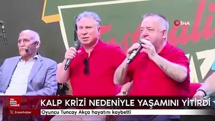 Oyuncu Tuncay Akça hayatını kaybetti