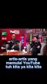 Artis-Artis Yang Memulai Youtube Tuh Kita Ya Kita Kita