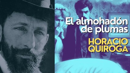Audiocuento: El almohadón de plumas - Horacio Quiroga