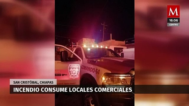 Un incendio afectó 25 locales comerciales en San Cristóbal, Chiapas