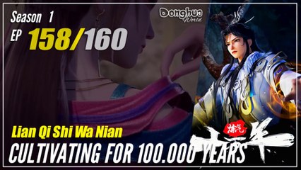 【Lan Qi Shi Wa Nian】 Season 1 EP 158- Cultivating For 100.000 Years | Donghua - 1080P