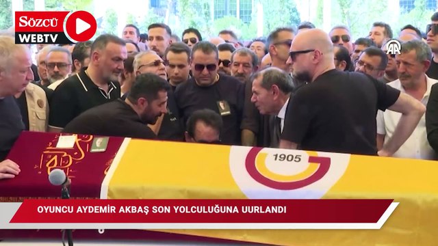 Oyuncu Aydemir Akbaş, son yolculuğuna uğurlandı