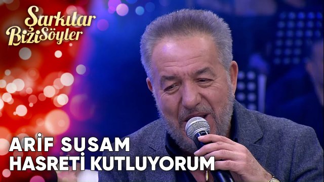 Hasreti Kutluyorum - Arif Susam | Şarkılar Bizi Söyler | Performans