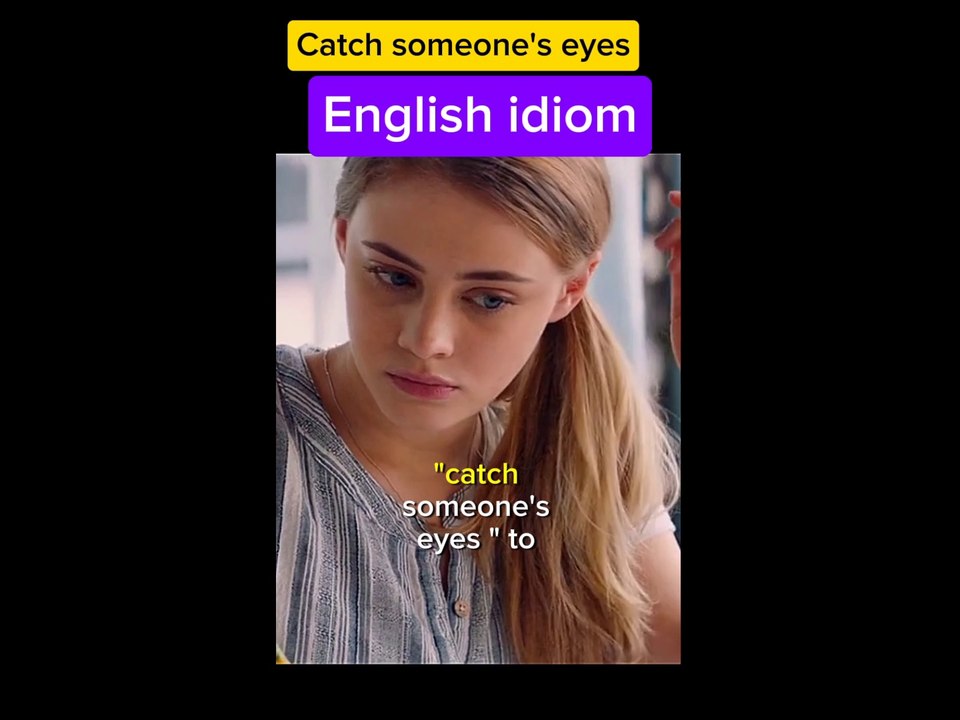 Catch someone's eyes