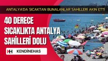 40 Derece Sıcaklıkta Antalya Sahilleri Dolu