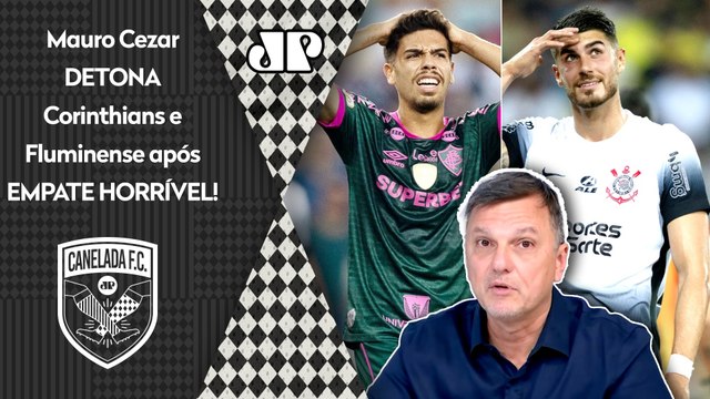 FOI PATÉTICO! TIMES RIDÍCULOS! O que Fluminense e Corinthians FIZERAM... Mauro Cezar DETONA!