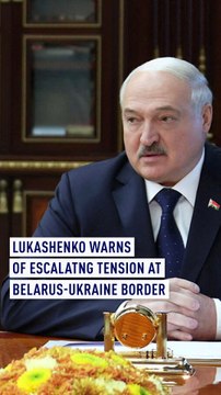 Lukashenko warns of escalating tension at Belarus-Ukrainian border.