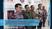 Pelantikan dan Pengambilan Sumpah Jabatan Direktur Lembaga Pengelolaan Dana dan Usaha Keolahragaan