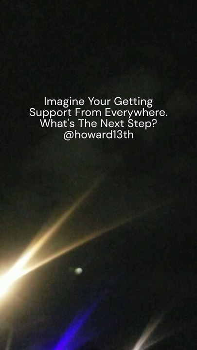 "Imagine Your Getting Support From Everywhere. What's The Next Step?" 08/17/2024