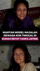 Mantan Model Majalah Dewasa Kini Tinggal di Rumah Reyot Tanpa Listrik