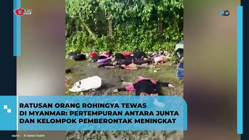 Ratusan Warga Rohingya Tewas di Myanmar : Pertempuran Antara Junta dan Kelompok Pemberontak Meningkat