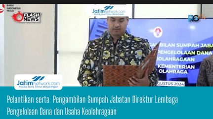 Pelantikan serta  Pengambilan Sumpah Jabatan Direktur Lembaga Pengelolaan Dana dan Usaha Keolahragaan