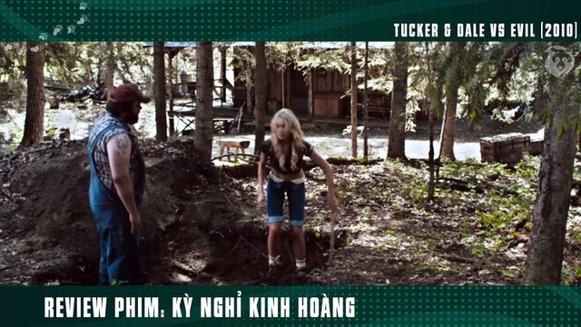 [Review Phim] Khi Ông Đạo Diễn Phim Hài Mà Bị Bắt Làm Phim Kinh Dị _ Tucker _ Dale vs Evil